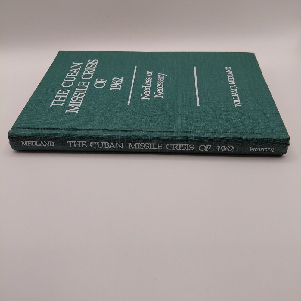 The Cuban Missile Crisis of 1962: Needless or Necessary? by William Medland - Picture 3 of 7